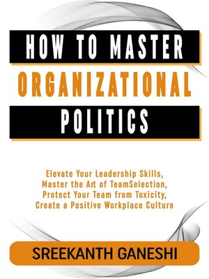 cover image of How to Master Organizational Politics